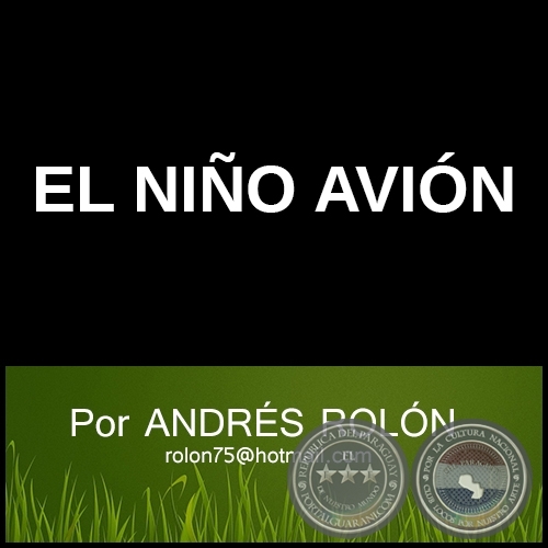 EL NIÑO AVIÓN - Por ANDRÉS ROLÓN CARDOZO